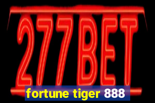 fortune tiger 888